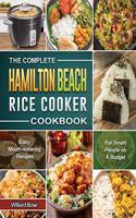 The Complete Hamilton Beach Rice Cooker Cookbook