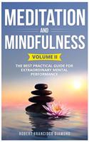 Meditation and Mindfulness: The best practical guide for extraordinary mental performance (Volume II)