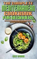 The Complete Mediterranean Cookbook For Beginners