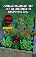 Container and Raised Bed Gardening for Beginners 2022