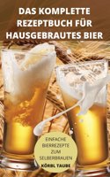 Das Komplette Rezeptbuch Fur Hausgebrautes Bier