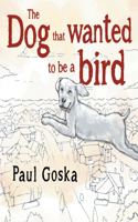 The Dog that Wanted to be a Bird