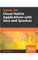 Hands-On Cloud-Native Applications with Java and Quarkus