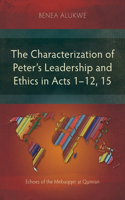 Characterization of Peter's Leadership and Ethics in Acts 1-12, 15
