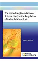 Underlying Foundation of Science Used in the Regulation of Industrial Chemicals