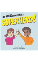 It's YOUR Chance to be a SUPERHERO!