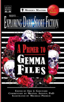 Exploring Dark Short Fiction #7: A Primer to Gemma Files