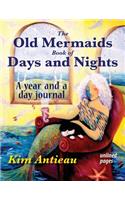 The Old Mermaids Book of Days and Nights: A Year and a Day Journal (unlined)