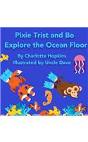 Pixie Trist and Bo Explore the Ocean Floor