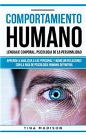 Comportamiento humano, Lenguaje corporal, Psicología de la Personalidad: Aprenda a Analizar a las Personas y Manejar Relaciones con la Guía de Psicología Humana Definitiva (Libro en español/ Spanish)