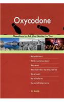 Oxycodone 613 Questions to Ask that Matter to You