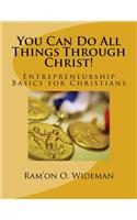 You Can Do All Things Through Christ!