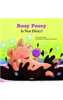 Rosy Posey Is Not Dirty!