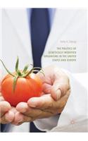 Politics of Genetically Modified Organisms in the United States and Europe