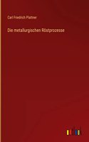 Die metallurgischen Röstprozesse