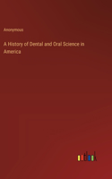 History of Dental and Oral Science in America