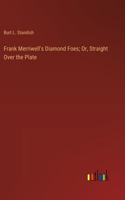 Frank Merriwell's Diamond Foes; Or, Straight Over the Plate
