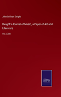 Dwight's Journal of Music, a Paper of Art and Literature: Vol. XXIII