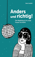 Anders und richtig!: Das Begleitbuch für junge Frauen mit ADHS