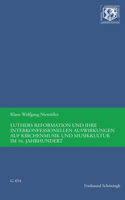 Luthers Reformation Und Ihre Interkonfessionellen Auswirkungen Auf Kirchenmusik Und Musikkultur Im 16. Jahrhundert
