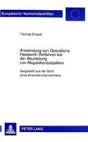 Anwendung Von Operations Research-Verfahren Bei Der Beurteilung Von Akquisitionsobjekten: Dargestellt Aus Der Sicht Eines Erwerberunternehmens(2261 Europaeische Hochschulschriften / European University Studie)