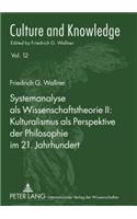 Systemanalyse ALS Wissenschaftstheorie II: Kulturalismus ALS Perspektive Der Philosophie Im 21. Jahrhundert