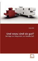 Und wozu sind sie gut?