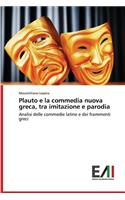 Plauto e la commedia nuova greca, tra imitazione e parodia