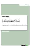 Erwachsenenpädagogik in der Nachkriegszeit: Adolf Grimme: Biografie im Kontext Erwachsenenbildung, Rundfunk und Fernsehen(German)