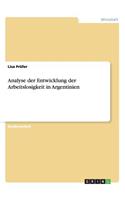 Analyse der Entwicklung der Arbeitslosigkeit in Argentinien: (German)