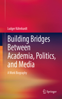 Building Bridges Between Academia, Politics, and Media