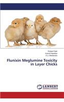 Flunixin Meglumine Toxicity in Layer Chicks
