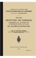 Restitution und Vererbung: Experimenteller, Kritischer und Synthetischer Beitrag zur Frage des Determinationsproblems(German)