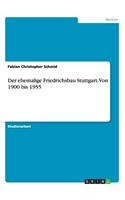 ehemalige Friedrichsbau Stuttgart. Von 1900 bis 1955