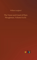 The Vision and Creed of Piers Ploughman, Volume II of II