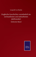 Englische Geschichte vornehmlich im sechszehnten und siebzehnten Jahrhundert