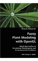 Fuzzy Plant Modeling with OpenGL- Novel Approaches in Simulating Phototropism and Environmental Conditions