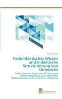 Fachdidaktisches Wissen und didaktische Strukturierung von Unterricht
