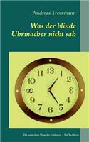 Was der blinde Uhrmacher nicht sah