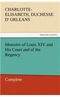 Memoirs of Louis XIV and His Court and of the Regency - Complete