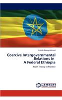 Coercive Intergovernmental Relations In A Federal Ethiopia: (English)