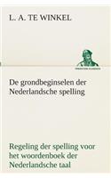 De grondbeginselen der Nederlandsche spelling Regeling der spelling voor het woordenboek der Nederlandsche taal