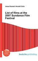 List of Films at the 2007 Sundance Film Festival