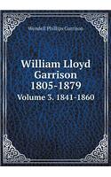 William Lloyd Garrison 1805-1879 Volume 3. 1841-1860: (English)