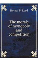 The Morals of Monopoly and Competition