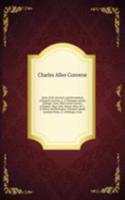 Some of the ancestors and descendants of Samuel Converse, jr. of Thompson parish, Killingly, Conn. Major James Convers, of Woburn, Mass. Hon. Heman Allen, M. C., of Milton and Burlington, Vermont Captain Jonathan Bixby, sr. of Killingly, Conn