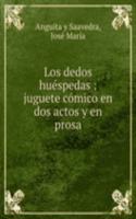 Los dedos huespedas : juguete comico en dos actos y en prosa