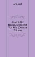 Anno Ii. Der Heilige, Erzbischof Von Koln (German Edition)