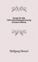 Europa Im Jahr 1840 Achtzehnhundertvierzig (German Edition)