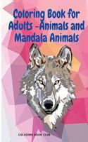 Coloring Book for Adults -Animals and Mandala Animals - Stress Relieving Designs to Color, Relax and Unwind